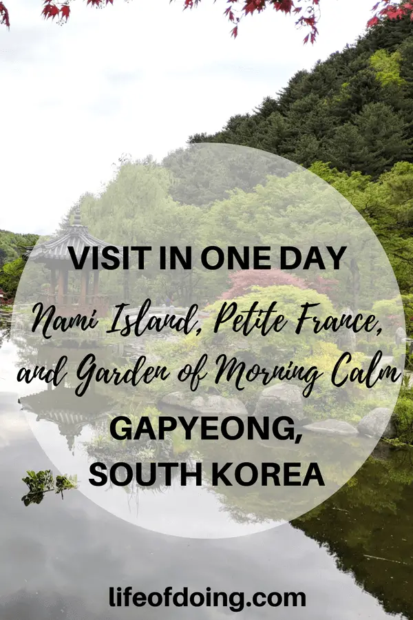 Planning a trip to Gapyeong, South Korea? Check out this guide on how to visit Nami Island, Petite France, and Garden of Morning Calm in one day including what to see in Nami Island, Petite France, and Garden of Morning Calm, and how to visit these places via local transportation instead of a tour. #namiisland #petitefrance #gardenofmorningcalm #southkorea