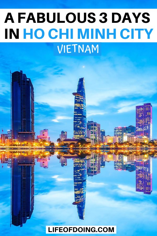 During your 3 days in Ho Chi Minh City, you'll see the tall buildings, skyline, and the beautiful local attractions.